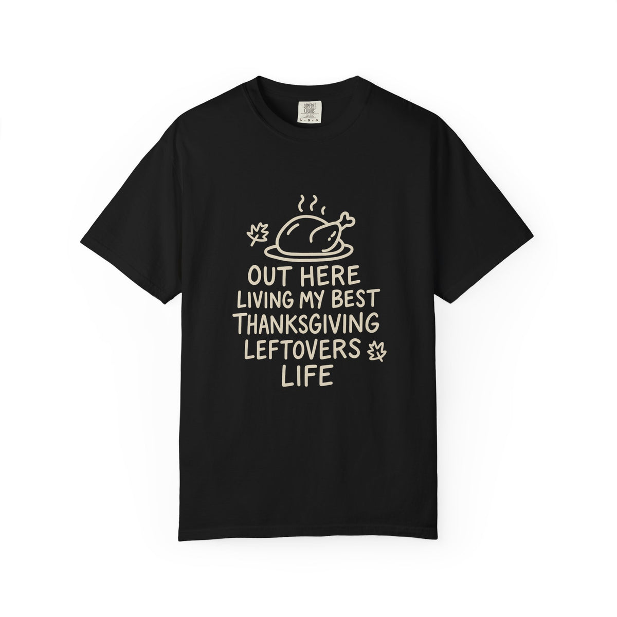 Thanksgiving Leftovers Life T-Shirt - Trending Now - October 2026