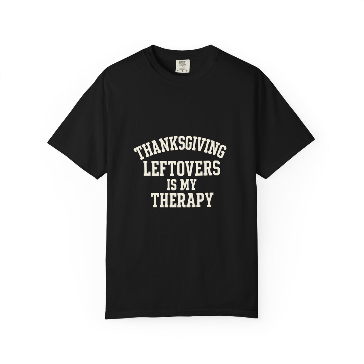 Thanksgiving Leftovers Is My Therapy T-Shirt - Trending Now - October 2026