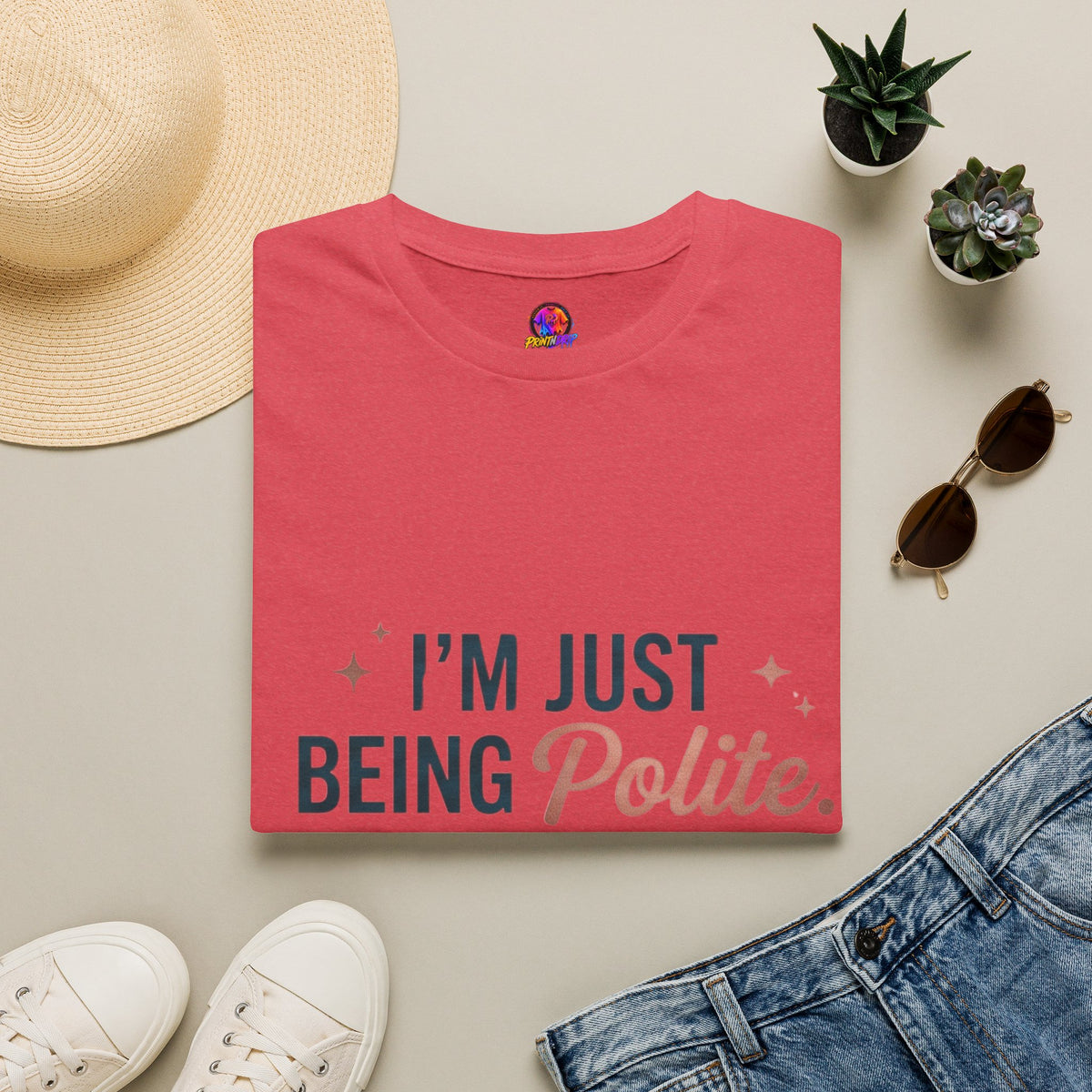 Polite Slogan T-Shirt — “I’m Just Being Polite” Casual Graphic Tee
