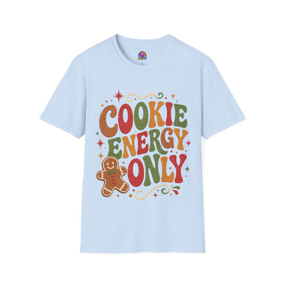 Cookie Energy Only T-Shirt — Festive Gingerbread Holiday Tee