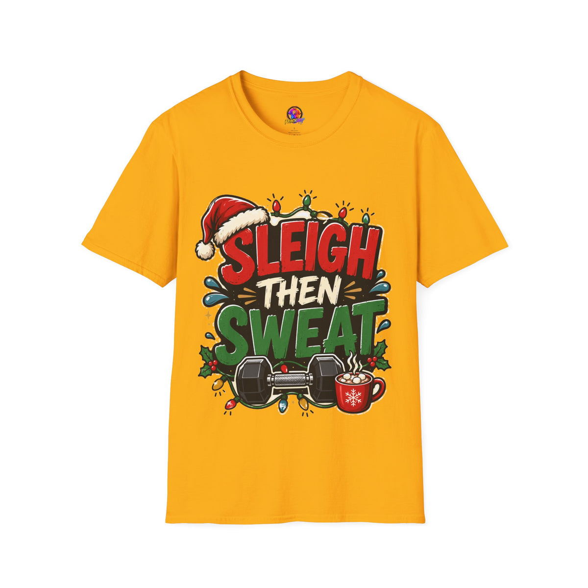 Sleigh Then Sweat T-Shirt — Funny Christmas Gym Holiday Tee