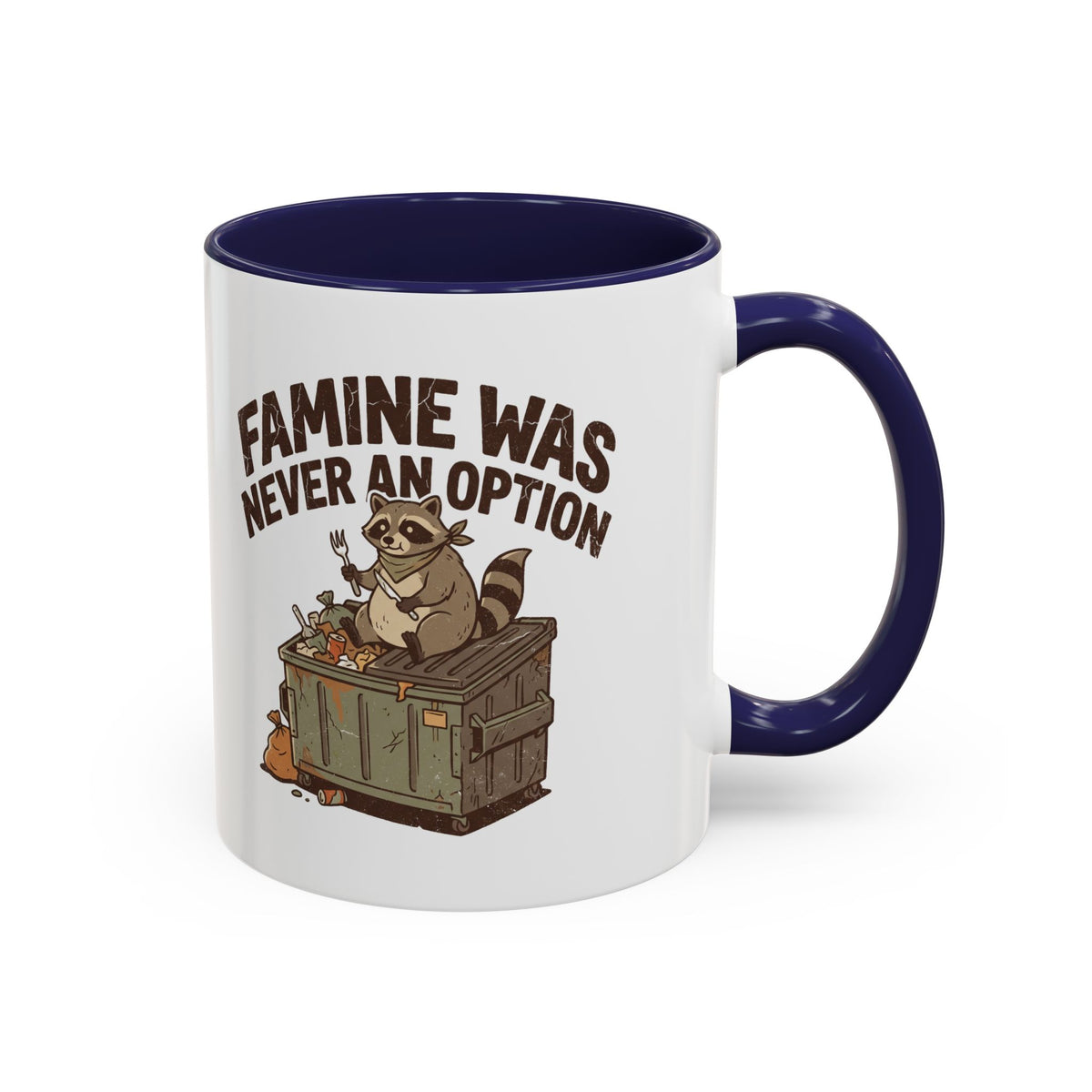 Funny And Witty "Famine Was Never An Option" Accent Coffee Mug (11, 15oz)