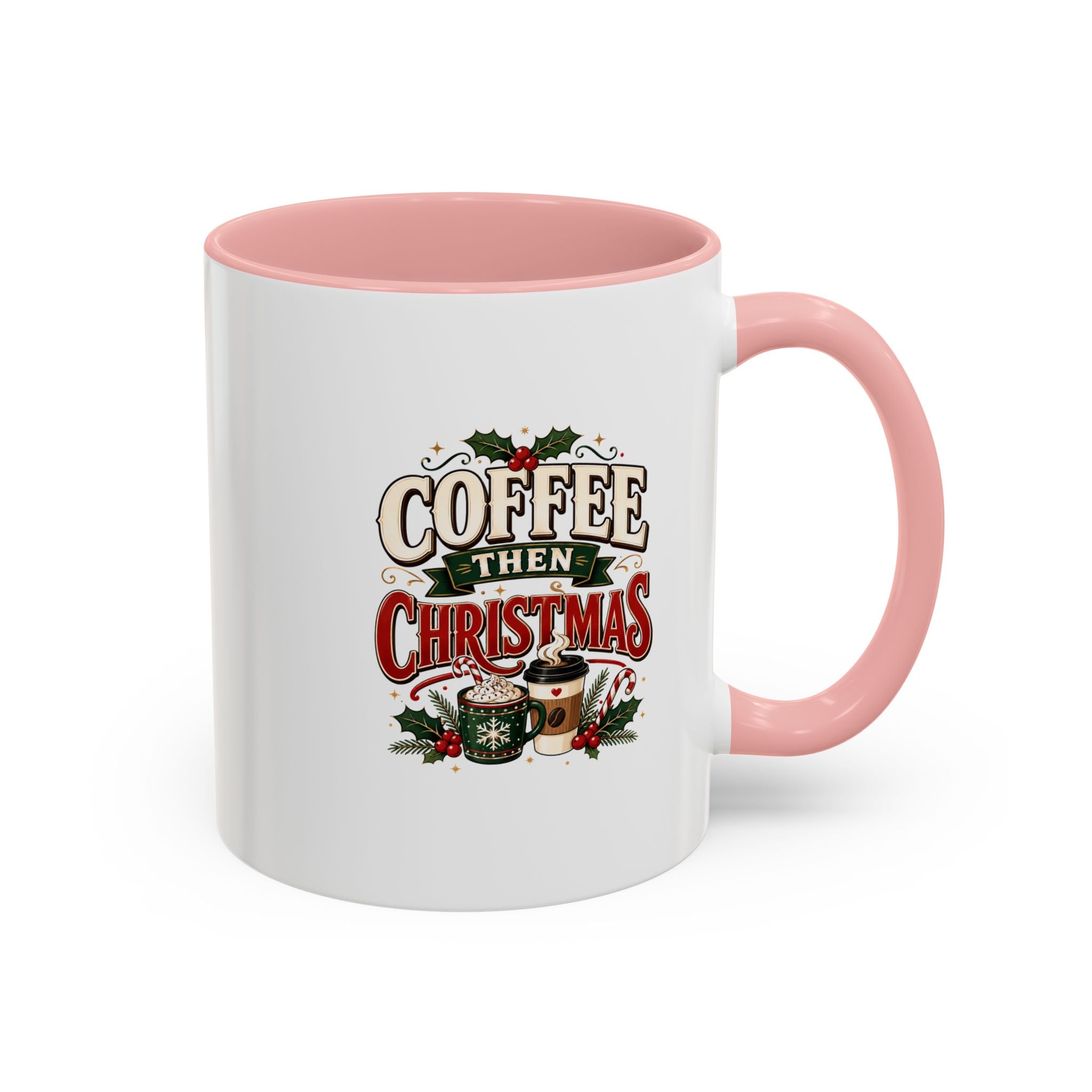 Coffee Mug - "Coffee Then Christmas" Holiday Accent Ceramic Mug