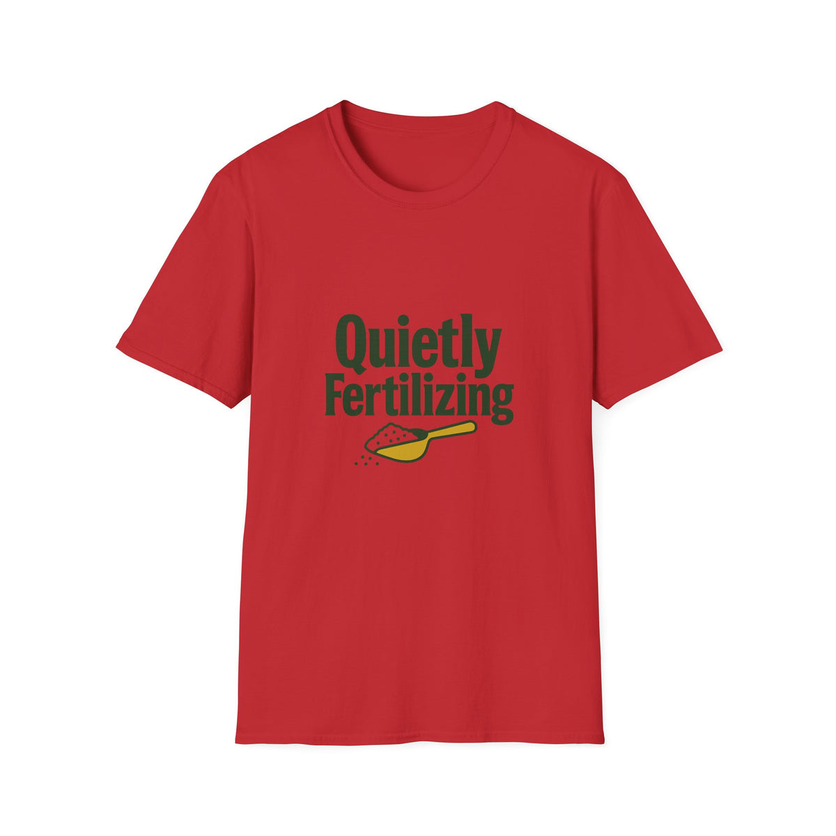 T-Shirt — "Quietly Fertilizing" Gardener Tee - Trending Now - August 2026