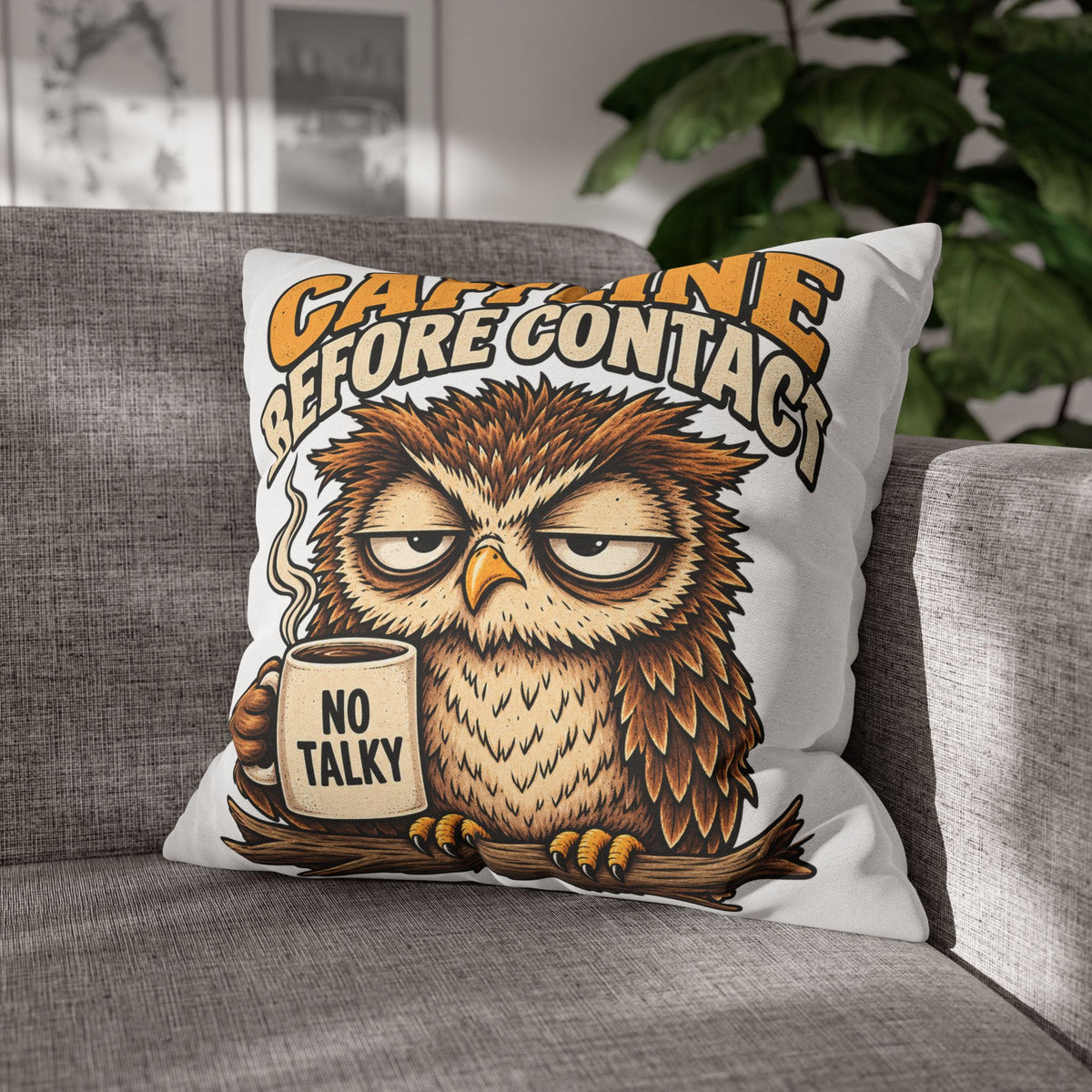 Caffeine Before Contact Pillowcase — Funny Owl Coffee Pillowcase (‘No Talky’)