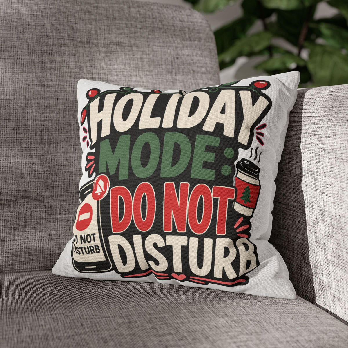Holiday Mode Do Not Disturb Pillowcase  Modern Day Christmas — Festive Christmas Decor Cushion Cover