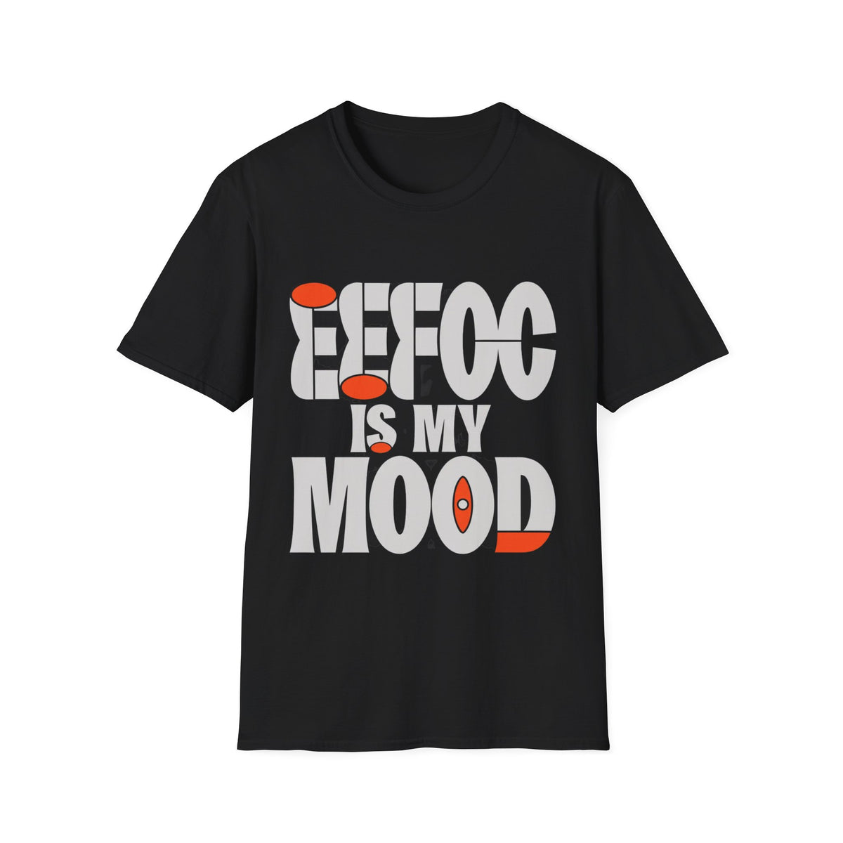 Effoc Is My Mood T-Shirt - Trending Now - August 2026