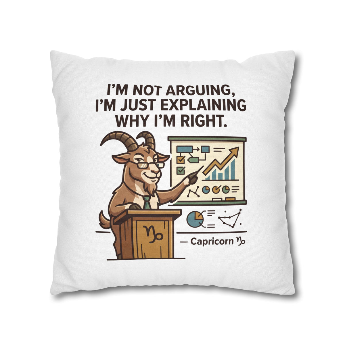 Capricorn Goat Pillowcase – "I’m Not Arguing, I’m Just Explaining Why I’m Right"