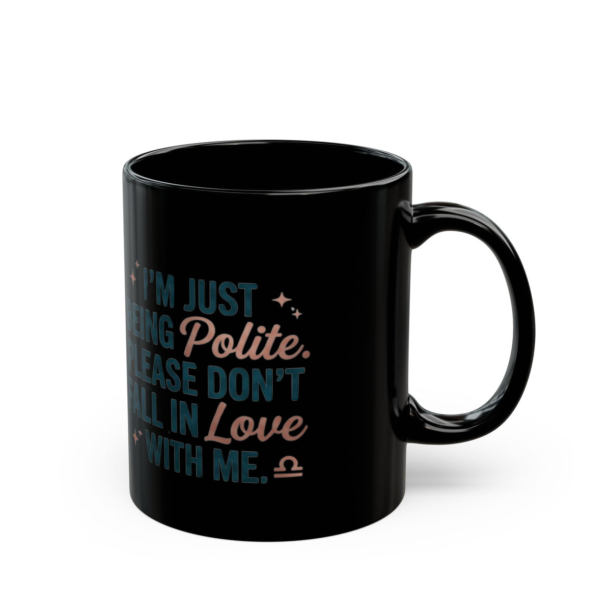 Libra Zodiac Mug – "I’m Just Being Polite. Please Don’t Fall in Love with Me." Black Coffee Cup