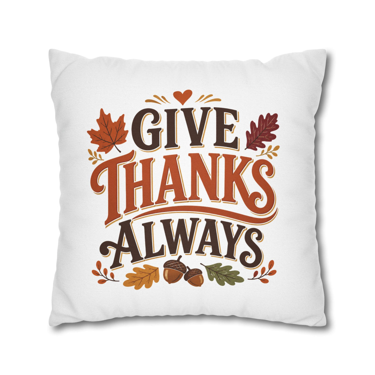 Thanksgiving Give Thanks Always Throw Pillowcase — Thanksgiving Fall Decorative Pillow Cover