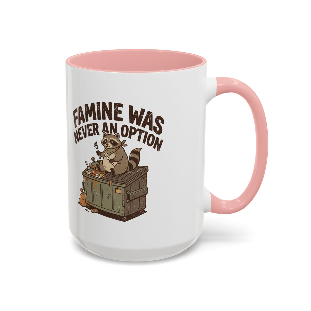 Funny And Witty "Famine Was Never An Option" Accent Coffee Mug (11, 15oz)